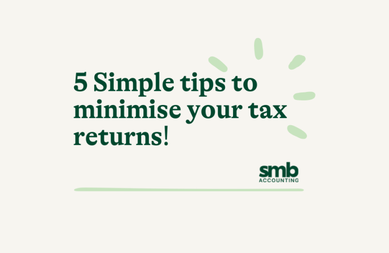 Read more about the article 5 Simple Tips to Help You Minimise Your Tax Returns