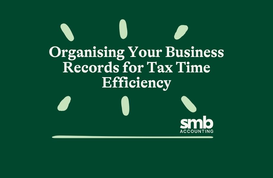 You are currently viewing Organising Your Business Records for Tax Time Efficiency