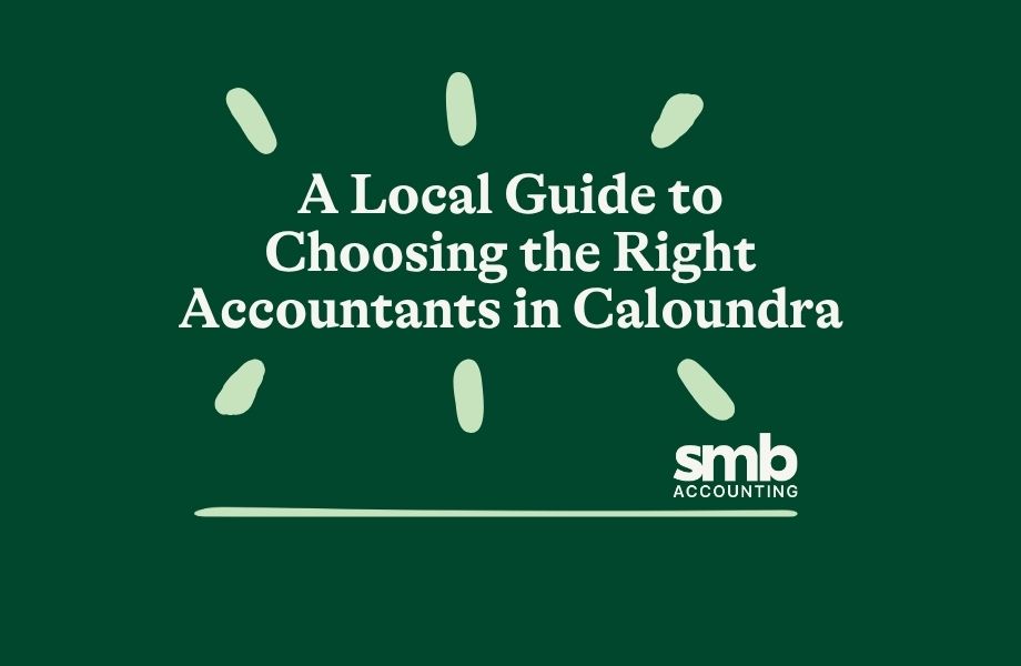You are currently viewing A Local Guide to Choosing the Right Accountants in Caloundra