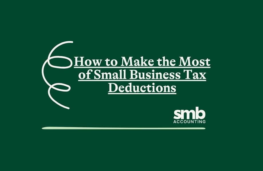 Read more about the article How to Make the Most of Small Business Tax Deductions