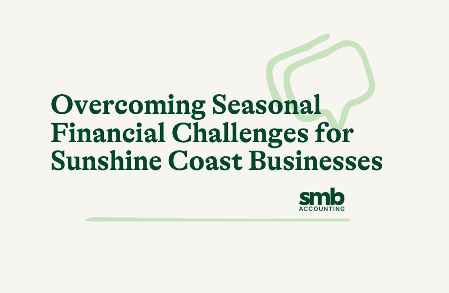 Read more about the article Overcoming Seasonal Financial Challenges for Sunshine Coast Businesses