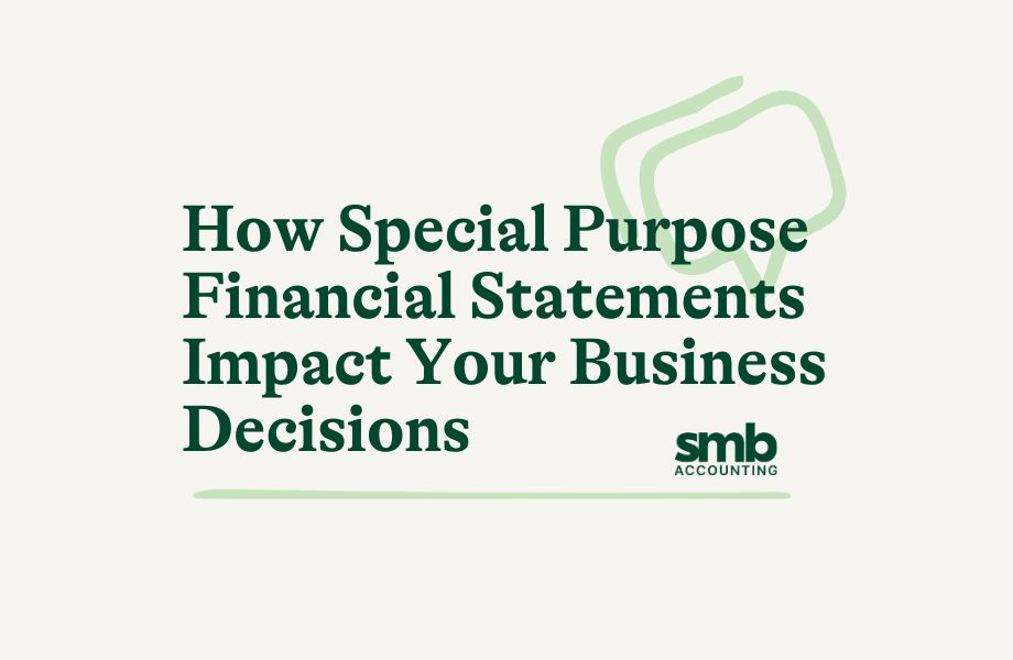Read more about the article How Special Purpose Financial Statements Impact Your Business Decisions