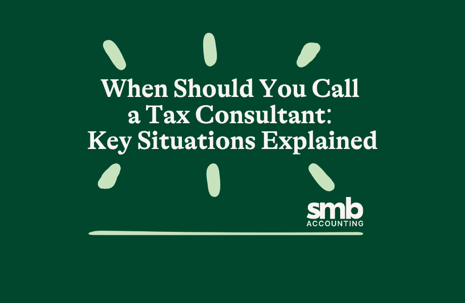 You are currently viewing When Should You Call a Tax Consultant: Key Situations Explained