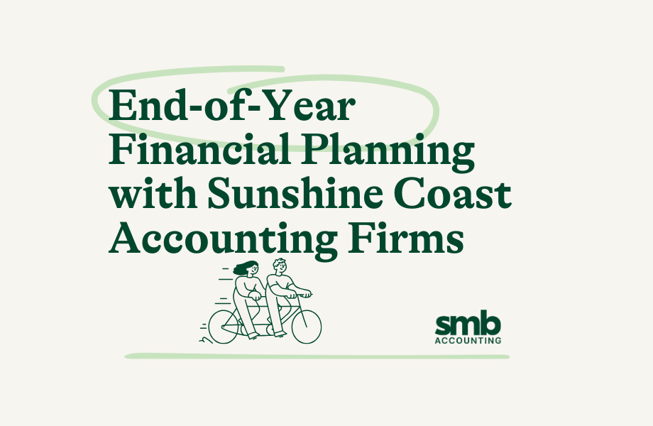 Read more about the article End-of-Year Financial Planning with Sunshine Coast Accounting Firms