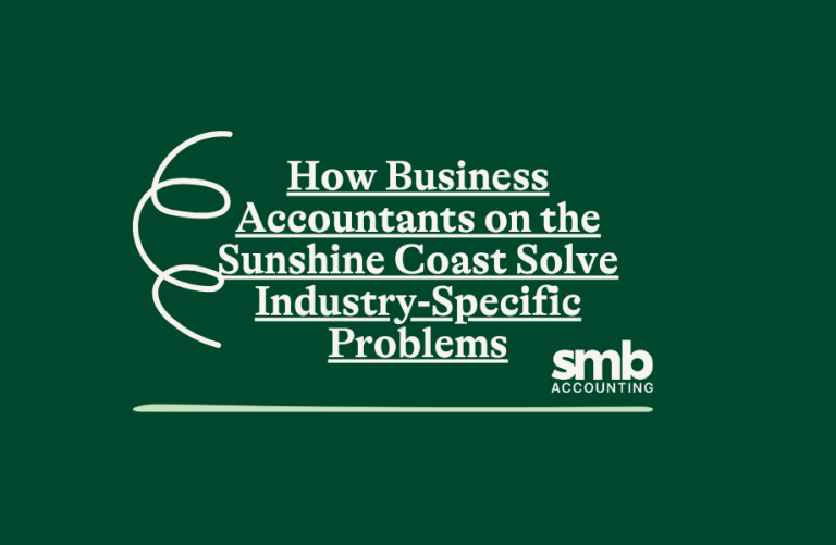 Read more about the article How Business Accountants on the Sunshine Coast Solve Industry-Specific Problems