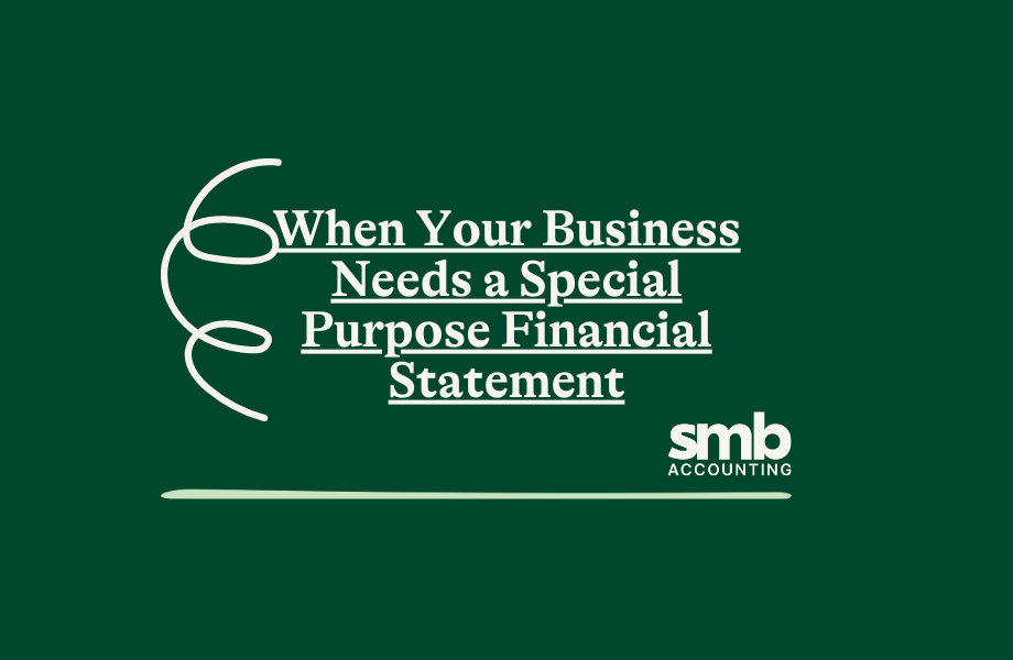 Read more about the article When Your Business Needs a Special Purpose Financial Statement