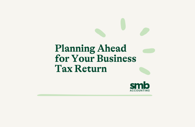 Read more about the article Planning Ahead for Your Business Tax Return