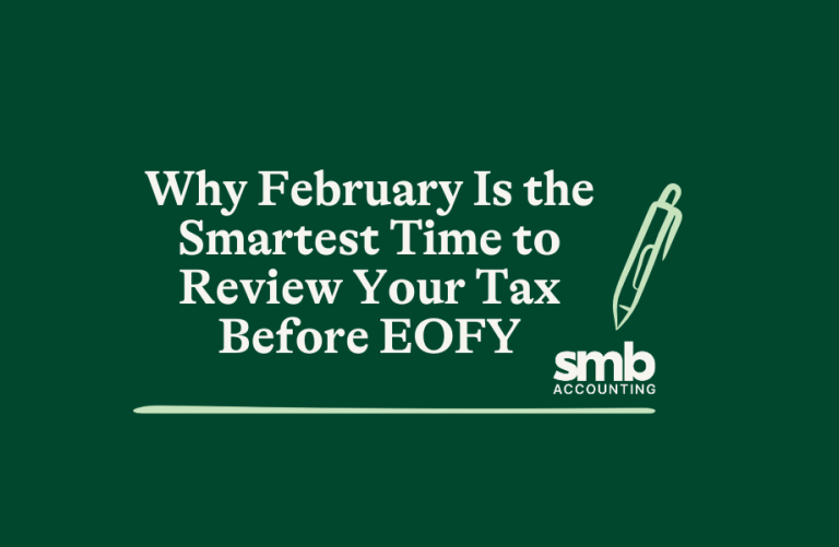 Read more about the article Why February Is the Smartest Time to Review Your Tax Before EOFY