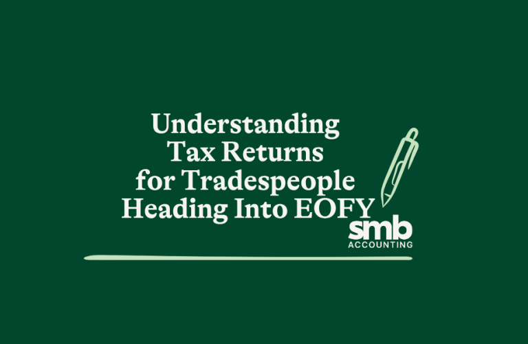 Read more about the article Understanding Tax Returns for Tradespeople Heading Into EOFY