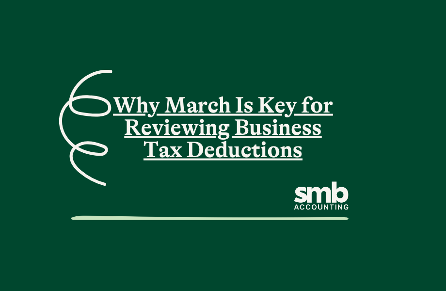 Read more about the article Why March Is Key for Reviewing Business Tax Deductions