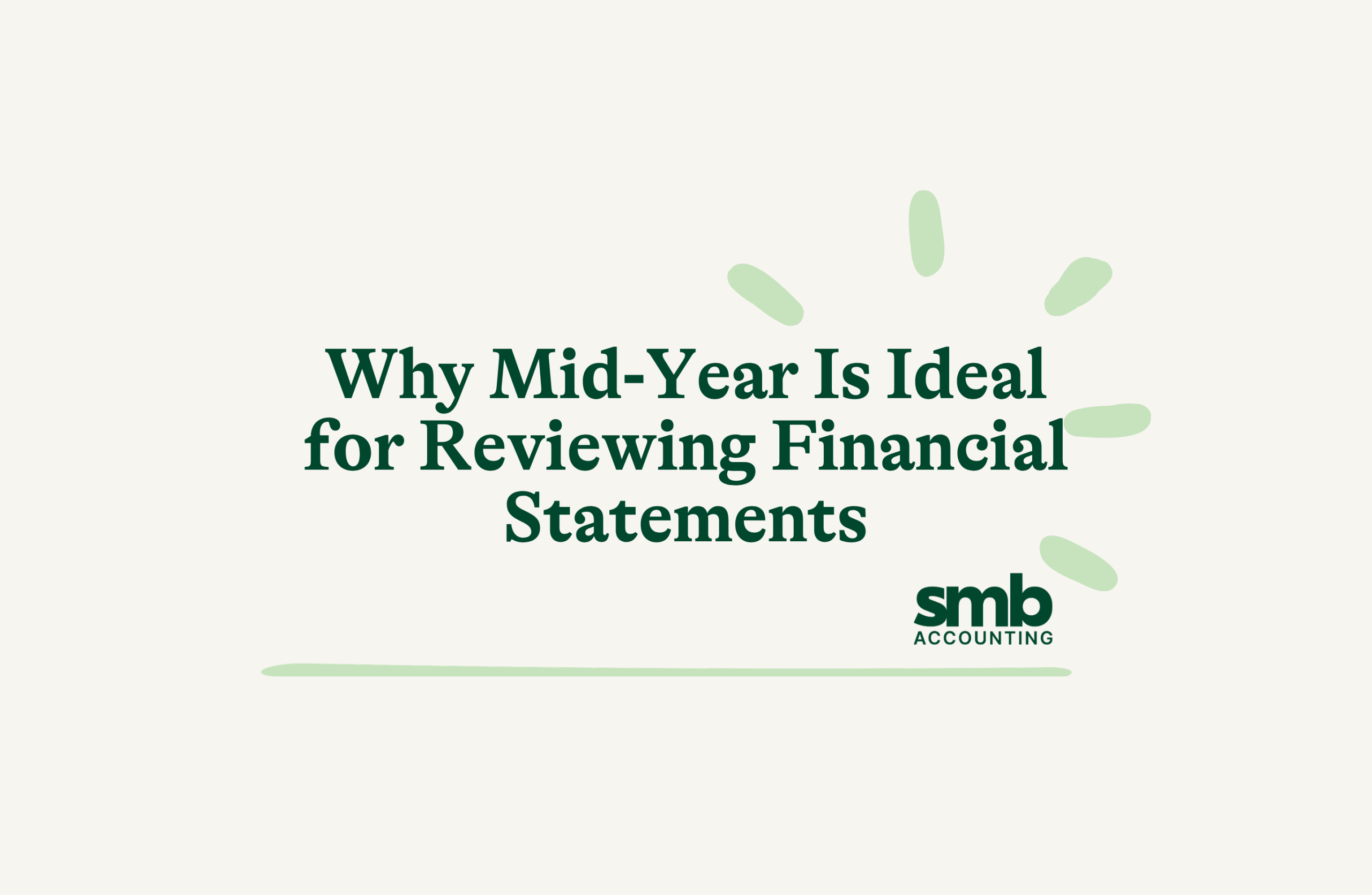 Read more about the article Why Mid-Year Is Ideal for Reviewing Financial Statements